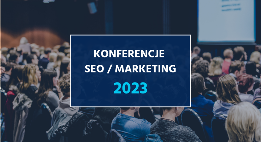 Konferencje SEO i marketingu online 2023 w Polsce - gdzie warto się udać?